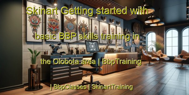 Skinart Getting started with basic BBP skills training in the Olobota area | BbpTraining | BbpClasses | SkinartTraining-Panama